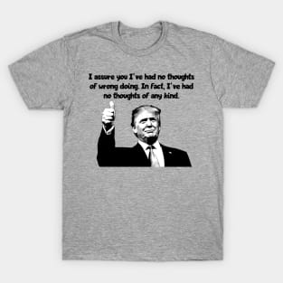 Trump - No thoughts of any kind T-Shirt